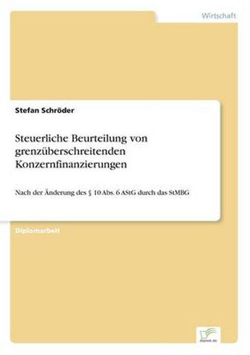 Cover image for Steuerliche Beurteilung von grenzuberschreitenden Konzernfinanzierungen: Nach der AEnderung des  10 Abs. 6 AStG durch das StMBG