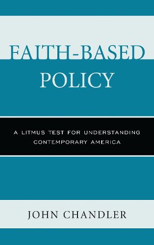 Cover image for Faith-Based Policy: A Litmus Test for Understanding Contemporary America