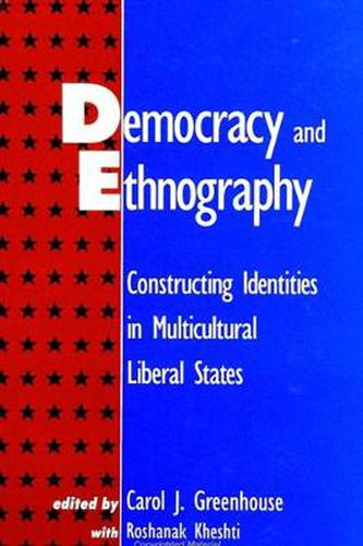 Cover image for Democracy and Ethnography: Constructing Identities in Multicultural Liberal States