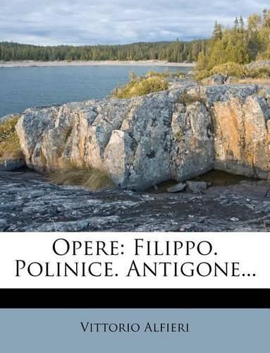 Cover image for Opere: Filippo. Polinice. Antigone...