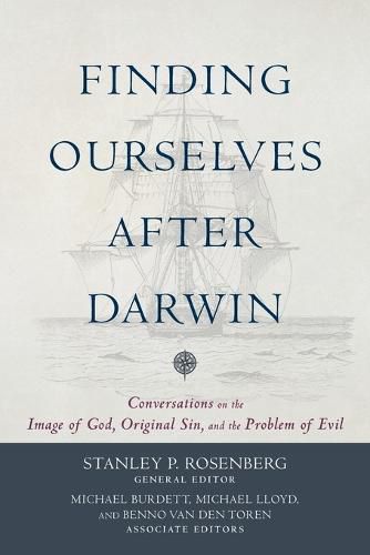 Finding Ourselves after Darwin - Conversations on the Image of God, Original Sin, and the Problem of Evil