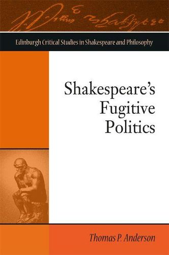 Cover image for Shakespeare's Fugitive Politics