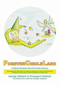 Cover image for ForeverCircleLand: A Magical Adventure about the Circular Economy