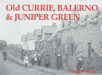 Cover image for Old Currie, Balerno and Juniper Green