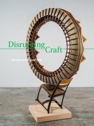 Cover image for Disrupting Craft: Renwick Invitational 2018