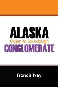 Cover image for Alaska Conglomerate: Cajun to Sourdough