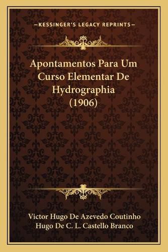 Cover image for Apontamentos Para Um Curso Elementar de Hydrographia (1906)