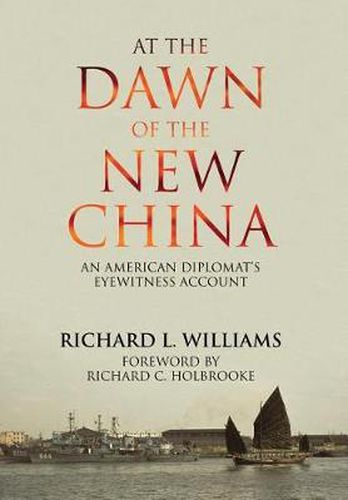 At the Dawn of the New China: An American Diplomat's Eyewitness Account