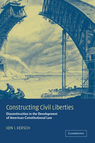 Cover image for Constructing Civil Liberties: Discontinuities in the Development of American Constitutional Law