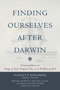 Cover image for Finding Ourselves after Darwin - Conversations on the Image of God, Original Sin, and the Problem of Evil