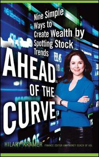 Cover image for Ahead of the Curve: Nine Simple Ways to Create Wealth by Spotting Stock Trends