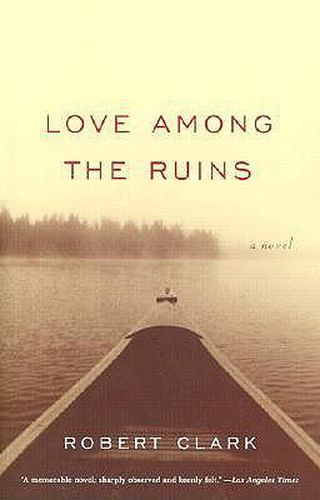 Cover image for Love Among the Ruins: A Novel