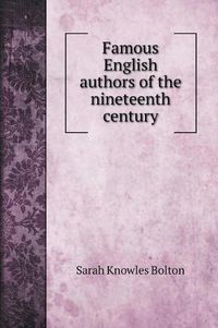 Cover image for Famous English authors of the nineteenth century