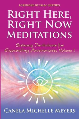 Right Here, Right Now Meditations: Satsang Invitations for Expanding Awareness (Revised and Updated Edition)