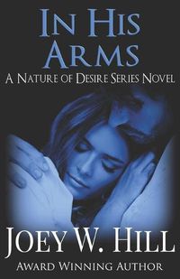 Cover image for In His Arms: A Nature of Desire Series Novel