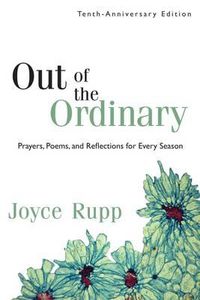 Cover image for Out of the Ordinary: Prayers, Poems and Reflections for Every Season