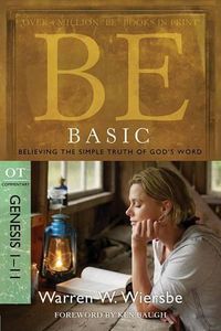 Cover image for Be Basic: Believing the Simple Truth of God's Word, Genesis 1-11