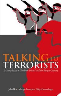 Cover image for Talking to Terrorists: Making Peace in Northern Ireland and the Basque Country