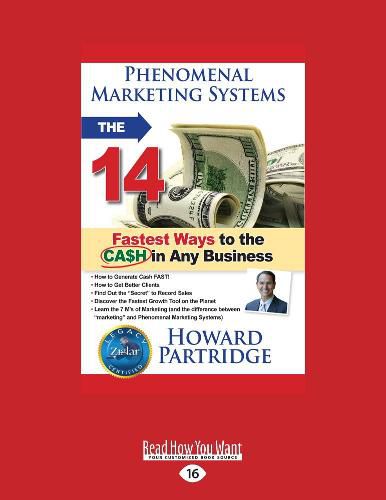 Phenomenal Marketing Systems: The 14 Fastest Ways to the Ca$h in Any Business