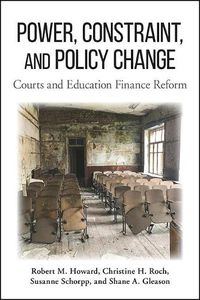 Cover image for Power, Constraint, and Policy Change: Courts and Education Finance Reform