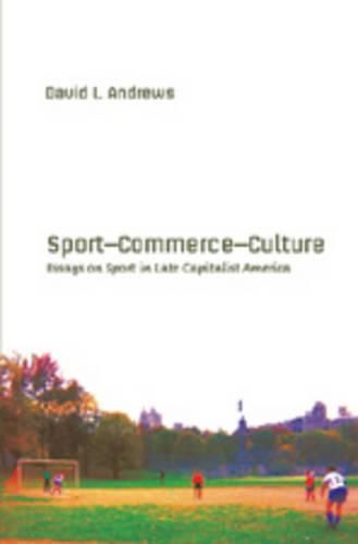 Cover image for Sport-- Commerce-- Culture: Essays on Sport in Late Capitalist America