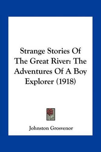 Cover image for Strange Stories of the Great River: The Adventures of a Boy Explorer (1918)