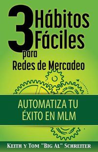 Cover image for 3 Habitos Faciles para Redes de Mercadeo: Automatiza Tu Exito en MLM