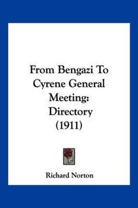 Cover image for From Bengazi to Cyrene General Meeting: Directory (1911)