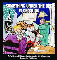 Cover image for Something under the Bed is Drooling: A Calvin and Hobbes Collection