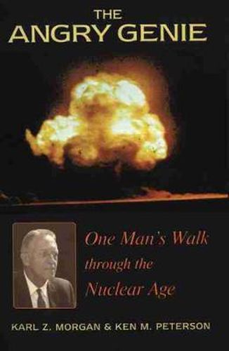 Cover image for The Angry Genie: One Man's Walk Through the Nuclear Age