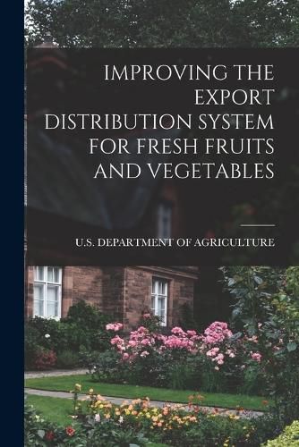 Cover image for Improving the Export Distribution System for Fresh Fruits and Vegetables