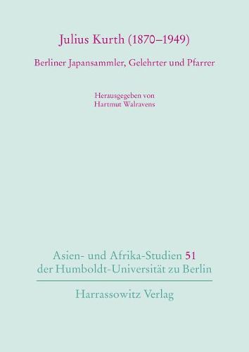 Cover image for Julius Kurth (1870-1949): Berliner Japansammler, Gelehrter Und Pfarrer. Mit Seinem Unveroffentlichten Sharaku-Schauspiel