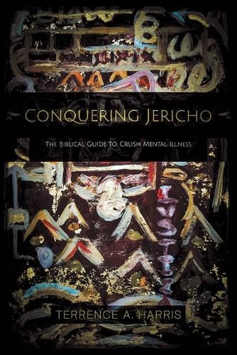 Cover image for Conquering Jericho: The Biblical Guide to Crush Mental Illness