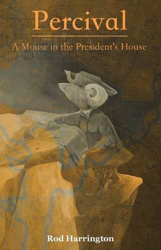 Cover image for Percival, a Mouse in the President's House