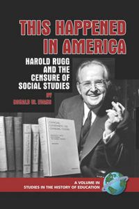 Cover image for This Happened in America: Harold Rugg and the Censure of Social Studies