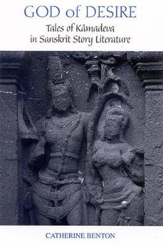 Cover image for God of Desire: Tales of Kamadeva in Sanskrit Story Literature