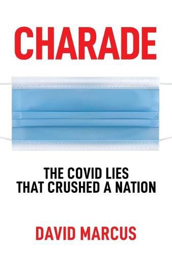 Cover image for Charade: The Covid Lies That Crushed a Nation