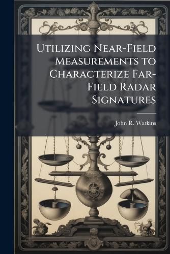 Cover image for Utilizing Near-Field Measurements to Characterize Far-Field Radar Signatures