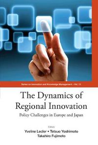 Cover image for Dynamics Of Regional Innovation, The: Policy Challenges In Europe And Japan