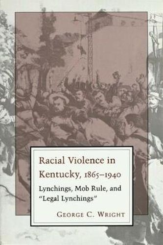 Racial Violence In Kentucky: Lynchings, Mob Rule, and   Legal Lynchings