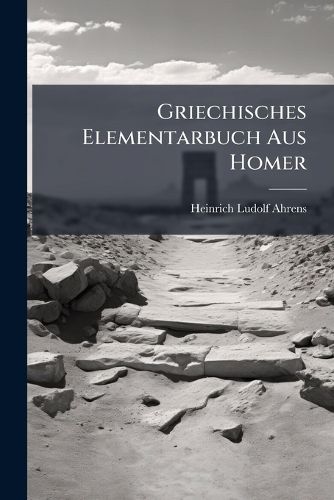 Cover image for Griechisches Elementarbuch Aus Homer
