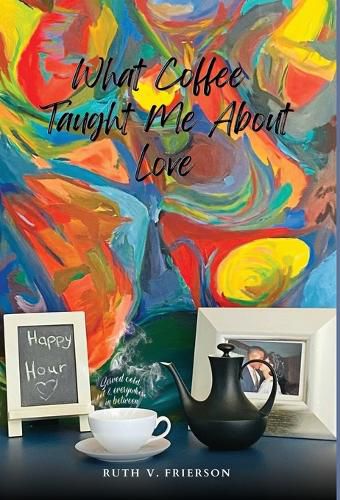 Cover image for What Coffee Taught Me About Love - Served cold, hot & everywhere in between