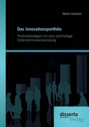 Cover image for Das Innovationsportfolio: Produktstrategien F r Eine Nachhaltige Unternehmensentwicklung