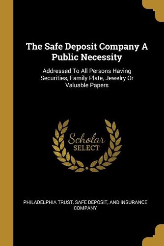 Cover image for The Safe Deposit Company A Public Necessity