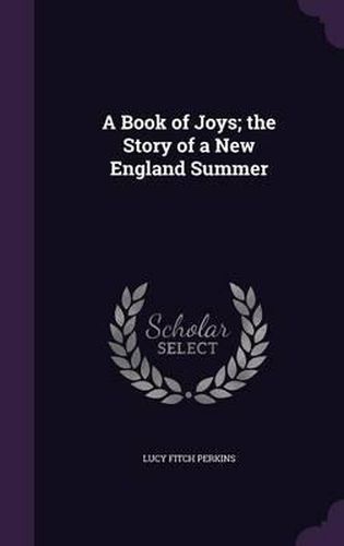 Cover image for A Book of Joys; The Story of a New England Summer