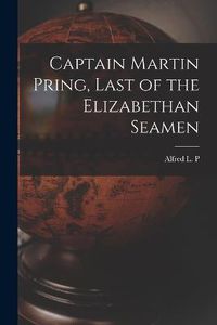 Cover image for Captain Martin Pring, Last of the Elizabethan Seamen