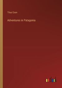 Cover image for Adventures in Patagonia