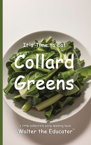 Cover image for It's Time to Eat Collard Greens