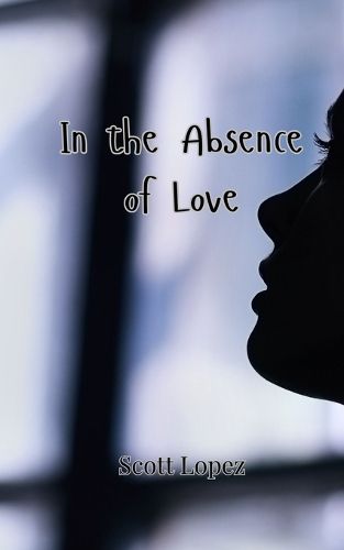 Cover image for In the Absence of Love