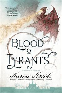 Cover image for Blood of Tyrants: Book Eight of Temeraire
